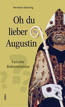 O du lieber Augustin: Falsche Bekenntnisse?