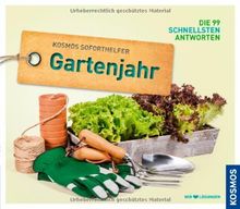 Gartenjahr: Kosmos Soforthelfer - Die 99 schnellsten Antworten