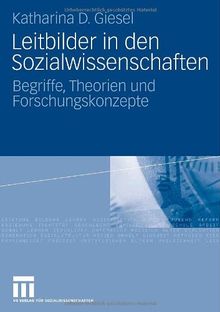 Leitbilder in den Sozialwissenschaften: Begriffe, Theorien und Forschungskonzepte