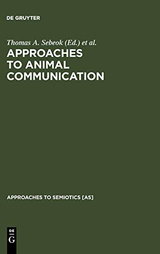 Approaches to Animal Communication (Approaches to Semiotics [AS], 1, Band 1)