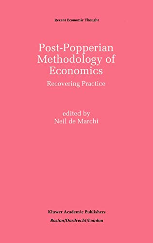 Post-Popperian Methodology of Economics: Recovering Practice (Recent Economic Thought, 27, Band 27)