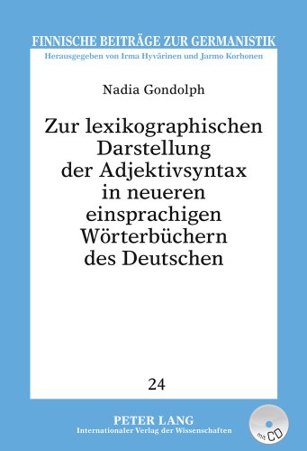 Zur lexikographischen Darstellung der Adjektivsyntax in neueren einsprachigen Wörterbüchern des Deutschen (Finnische Beiträge zur Germanistik)