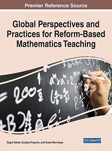 Global Perspectives and Practices for Reform-Based Mathematics Teaching (Advances in Educational Technologies and Instructional Design)