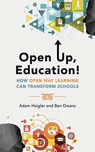 Open Up, Education!: How Open Way Learning Can Transform Schools
