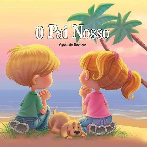 O Pai Nosso: Pai nosso que estás nos céus (A Bíblia para Crianças, Band 2)
