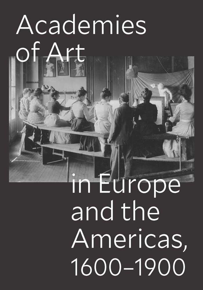 Academies of Art in Europe and the Americas, 1600-1900