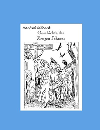 Geschichte der Zeugen Jehovas. Mit Schwerpunkt der deutschen Geschichte (Book on Demand)