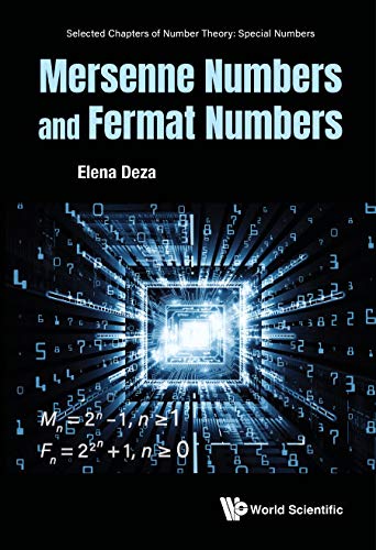 Mersenne Numbers and Fermat Numbers (Selected Chapters of Number Theory: Special Numbers, 1, Band 1)