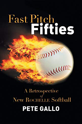 Fast Pitch Fifties: A Restrospective of New Rochelle Softball: A Retrospective of New Rochelle Softball