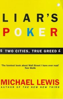 Liar's Poker. Two Cities, True Greed: Playing the Money Markets (Roman)