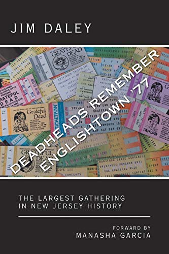 Deadheads Remember Englishtown '77: The Largest Gathering in New Jersey History