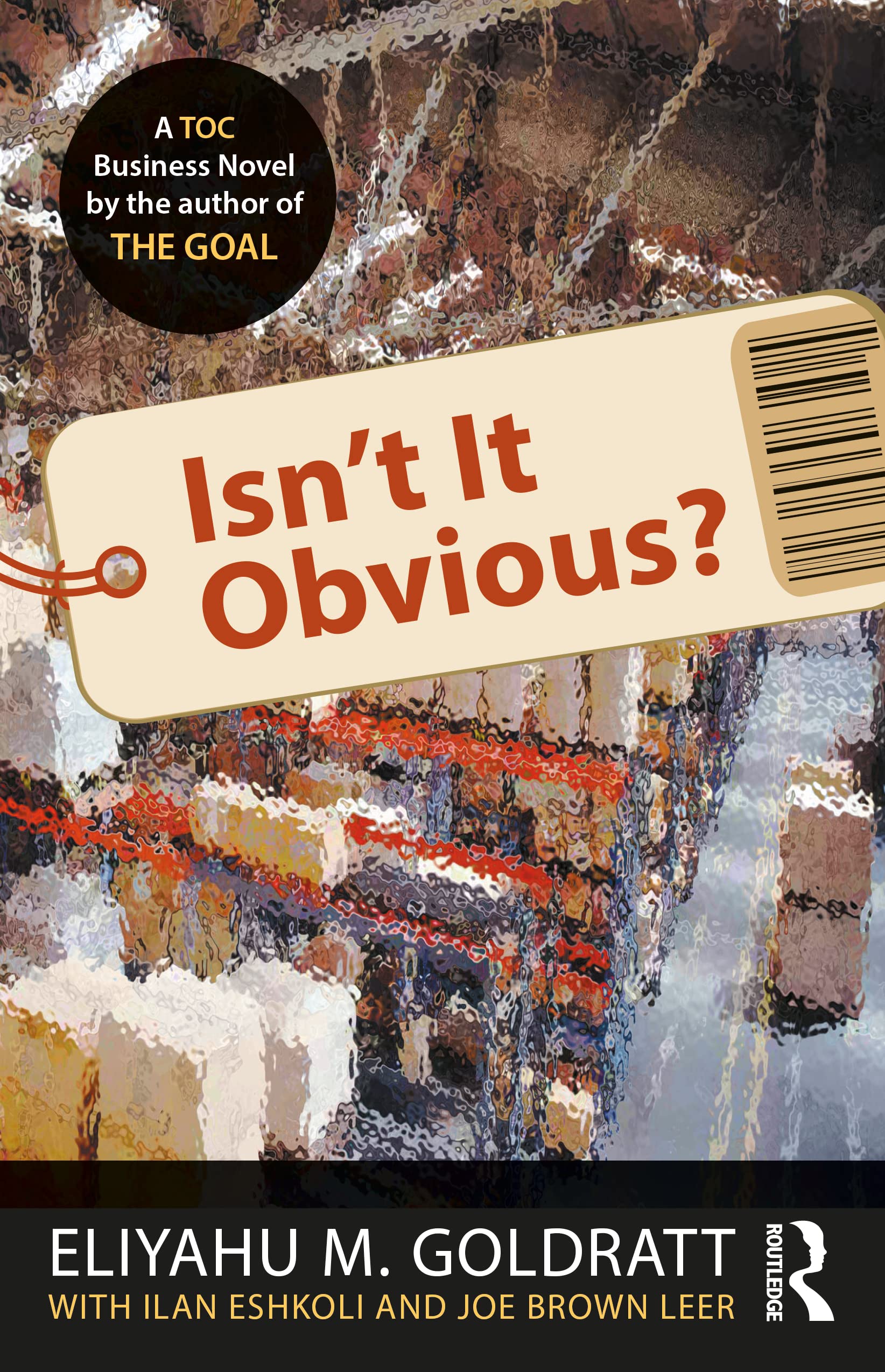 Goldratt, Eliyahu M. Isn't It Obvious?