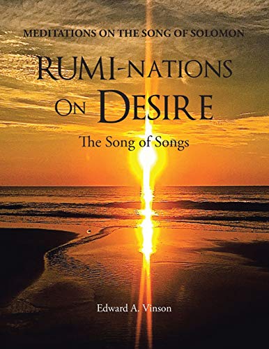 RUMI-nations On Desire: The Song of Songs
