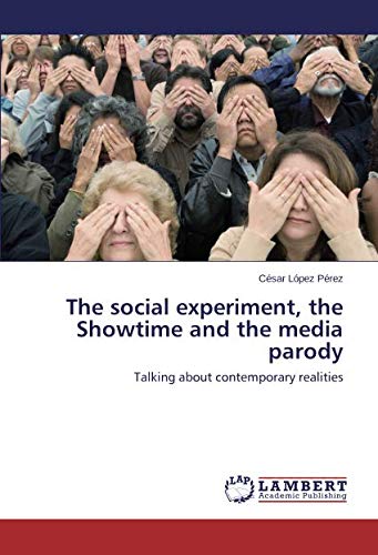 The social experiment, the Showtime and the media parody: Talking about contemporary realities