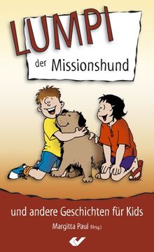 Lumpi der Missionshund: Und andere Geschichten für Kids