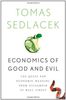 Economics of Good and Evil: The Quest for Economic Meaning from Gilgamesh to Wall Street