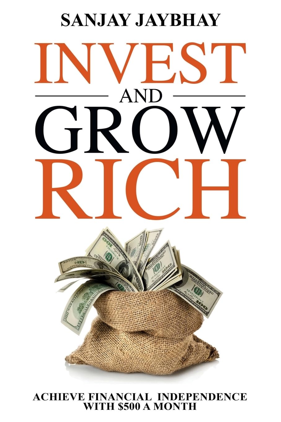 Invest and Grow Rich: Achieve Financial Freedom with $500 a Month