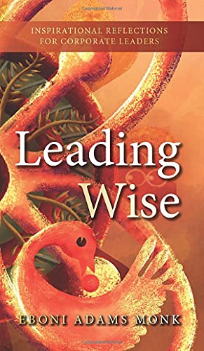 Leading Wise: Inspirational Reflections for Corporate Leaders