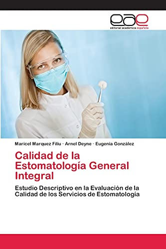 Calidad de la Estomatología General Integral: Estudio Descriptivo en la Evaluación de la Calidad de los Servicios de Estomatología