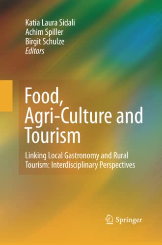 Food, Agri-Culture and Tourism: Linking Local Gastronomy and Rural Tourism: Interdisciplinary Perspectives