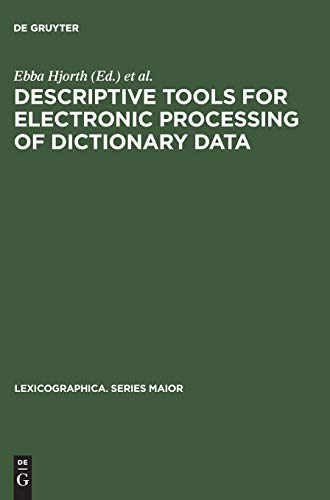 Descriptive tools for electronic processing of dictionary data: Studies in computational lexicography. Mit einer deutschen Zusammenfassung / Avec un ... (Lexicographica. Series Maior, 20, Band 20)