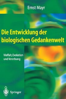 Die Entwicklung der biologischen Gedankenwelt: Vielfalt, Evolution und Vererbung (German Edition)