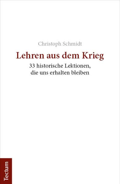 Lehren aus dem Krieg: 33 historische Lektionen, die uns erhalten bleiben