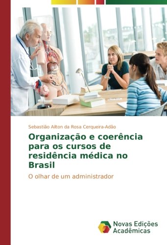 Organização e coerência para os cursos de residência médica no Brasil: O olhar de um administrador