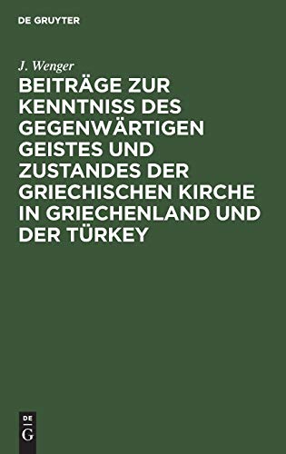 Beiträge zur Kenntniß des gegenwärtigen Geistes und Zustandes der griechischen Kirche in Griechenland und der Türkey