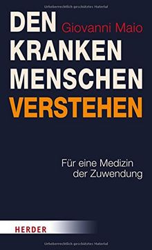 Den kranken Menschen verstehen: Für eine Medizin der Zuwendung