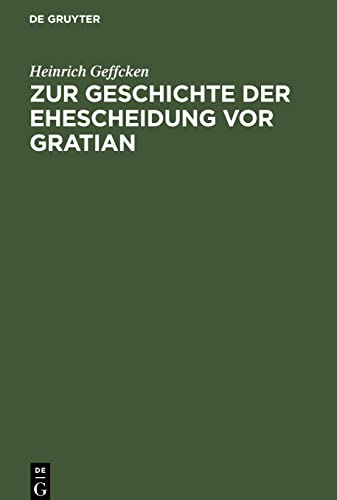 Zur Geschichte der Ehescheidung vor Gratian