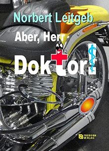 Aber, Herr Doktor!: Ein heiteres Ärztebrevier