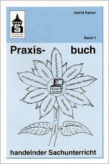 Praxisbuch handelnder Sachunterricht, Bd. 1