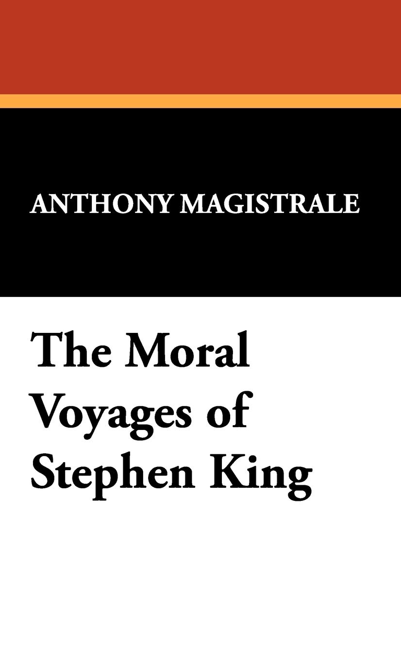 The Moral Voyages of Stephen King (Starmont Studies in Literary Criticism)
