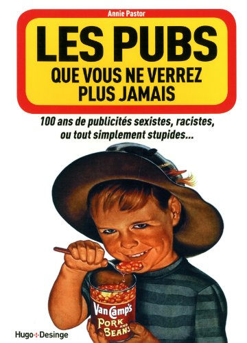 Les pubs que vous ne verrez plus jamais : 100 ans de publicités