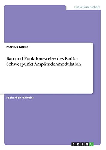 Bau und Funktionsweise des Radios. Schwerpunkt Amplitudenmodulation