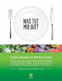 Ernährungsratgeber Colitis ulcerosa und Morbus Crohn: Was tut mir gut? Ein Kompass durch den Ernährungsdschungel.