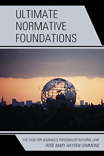 Ultimate Normative Foundations: The Case for Aquinas's Personalist Natural Law