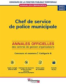 Chef de service de police municipale 2021-2022 : annales officielles des centres de gestion organisateurs : concours et examens, catégorie B