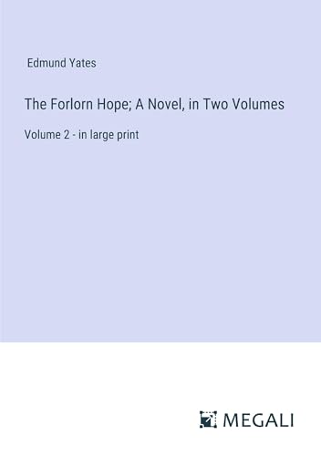 The Forlorn Hope; A Novel, in Two Volumes: Volume 2 - in large print