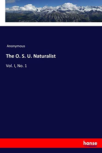 The O. S. U. Naturalist: Vol. I, No. 1