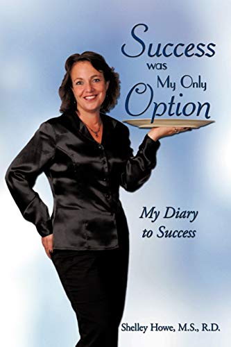 Success was My Only Option: My Diary to Success