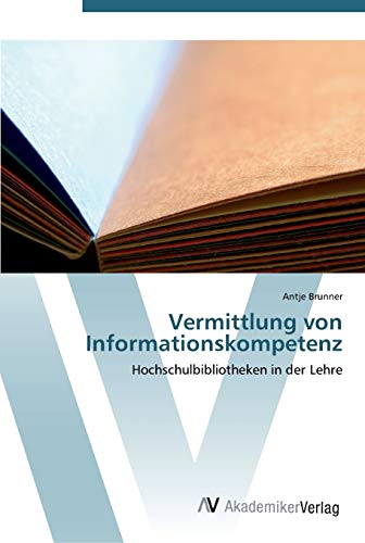 Vermittlung von Informationskompetenz: Hochschulbibliotheken in der Lehre