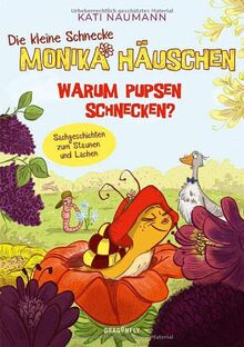 Die kleine Schnecke Monika Häuschen: Warum pupsen Schnecken? Sachgeschichten zum Staunen und Lachen