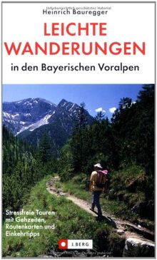 Leichte Wanderungen in den bayerischen Voralpen: Stressfreie Touren mit Gehzeiten, Routenkarten und Einkehrtipps