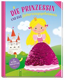 Die Prinzessin und das Geburtstagsgeheimnis: Mit Wendepailletten