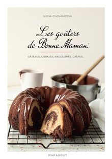 Les goûters de Bonne Maman : gâteaux, cookies, madeleines, crêpes...