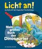 Mein großes Buch der Dinosaurier: Licht an! (Licht an! Die Reihe mit der magischen Taschenlampe)