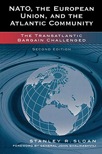 NATO, the European Union, and the Atlantic Community: The Transatlantic Bargain Challenged