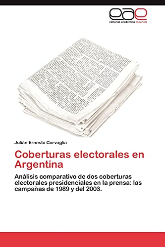 Coberturas electorales en Argentina: Análisis comparativo de dos coberturas electorales presidenciales en la prensa: las campañas de 1989 y del 2003.